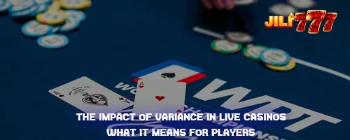 The Impact of Variance in Live Casinos: What It Means for Players